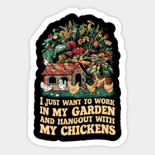 I Just Want to work In my Garden And Hang out with my chickens | Gardening Sticker